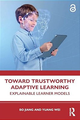 Toward Trustworthy Adaptive Learning: Explainable Learner Models-..