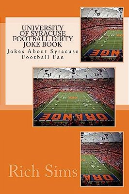 University Of Syracuse Football Dirty Joke Book: Jokes About Syracuse Football Fan-..