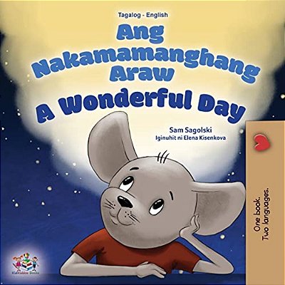 A Wonderful Day (Tagalog English Bilingual Children's Book)-..