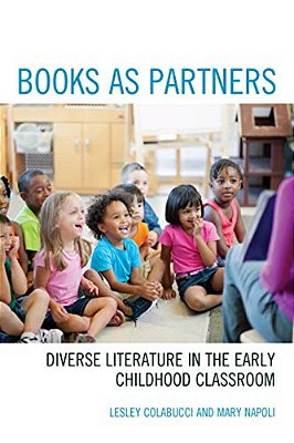 Books As Partners: Diverse Literature In The Early Childhood Classroom-..