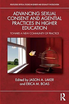 Advancing Sexual Consent And Agential Practices In Higher Education: Toward A New Community Of Practice-..