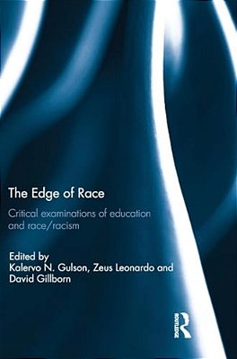 The Edge Of Race: Critical Examinations Of Education And Race/Racism-..