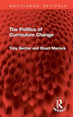 The Politics Of Curriculum Change-..
