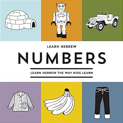 Learn Hebrew Numbers: Learn Hebrew The Way Kids Learn-..