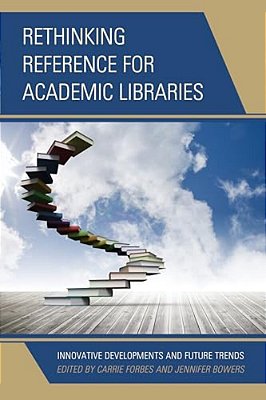 Rethinking Reference For Academic Libraries: Innovative Developments And Future Trends-..