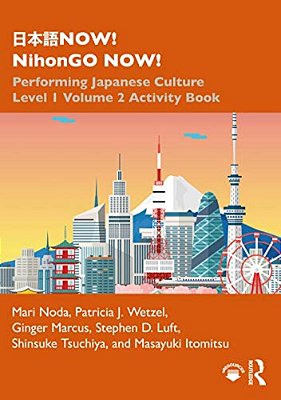 ??? Now! Nihongo Now!: Performing Japanese Culture - Level 1 Volume 2 Activity Book-..