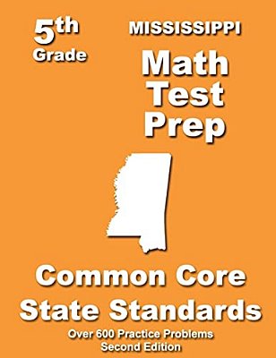 Mississippi 5Th Grade Math Test Prep: Common Core Learning Standards-..