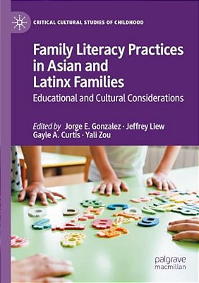 Family Literacy Practices In Asian And Latinx Families: Educational And Cultural Considerations-..