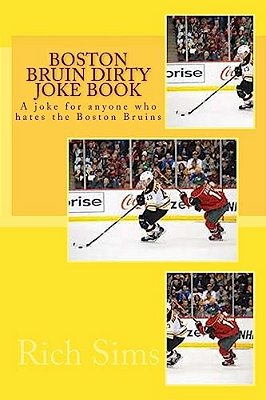 Boston Bruin Dirty Joke Book: A Joke For Anyone Who Hates The Boston Bruins-..