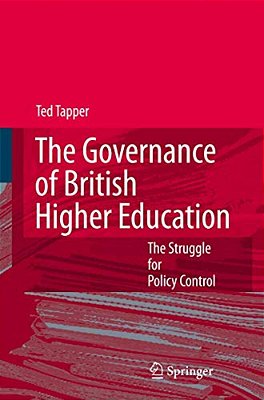 The Governance Of British Higher Education: The Struggle For Policy Control-..