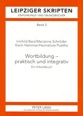 Wortbildung - Praktisch Und Integrativ: Ein Arbeitsbuch-..