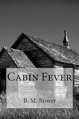 Cabin Fever B. M. Bower-..