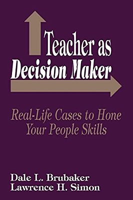 Teacher As Decision Maker: Real Life Cases To Hone Your People Skills-..