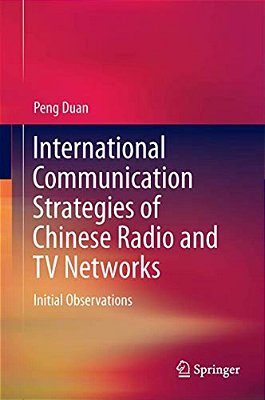 International Communication Strategies Of Chinese Radio And Tv Networks: Initial Observations-..