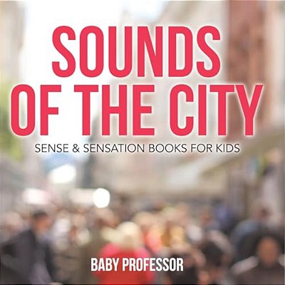 Sounds Of The City Sense & Sensation Books For Kids-..