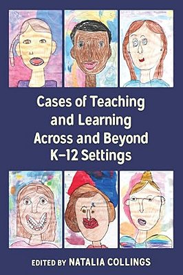 Cases Of Teaching And Learning Across And Beyond K-12 Settings-..