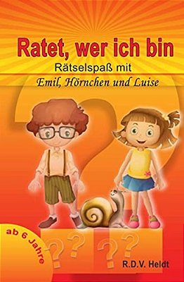 Ratet Wer Ich Bin: Rätselspaß Mit Emil, Luise Und Hörnchen-..