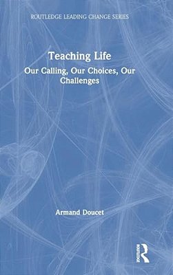 Teaching Life: Our Calling, Our Choices, Our Challenges-..