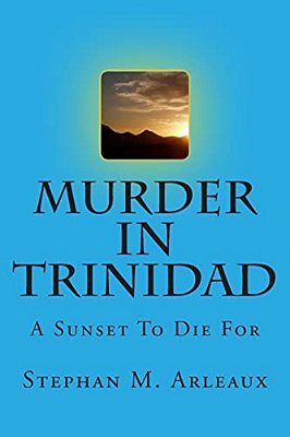 Murder In Trinidad: A Sunset To Die For-..