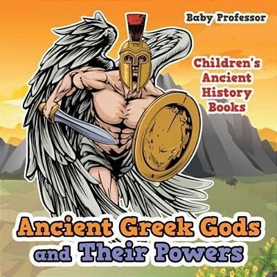 Ancient Greek Gods And Their Powers-Children's Ancient History Books-..