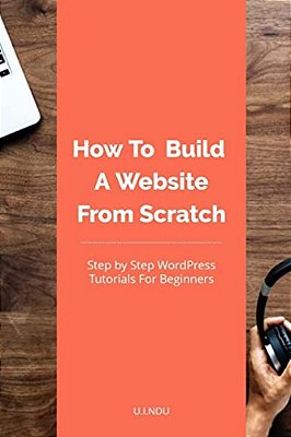 How To Build A Website From Scratch: Wordpress Tutorial For Beginners-..