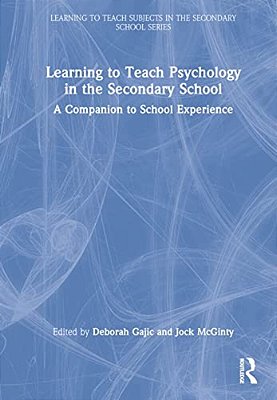 Learning To Teach Psychology In The Secondary School: A Companion To School Experience-..