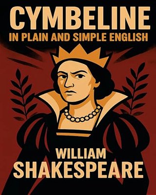 Cymbeline In Plain And Simple English: A Modern Translation And The Original Version-..