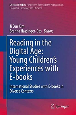 Reading In The Digital Age: Young Children's Experiences With E-Books: International Studies With E-Books In Diverse Contexts-..