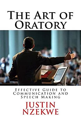 The Art Of Oratory: Effective Guide To Communication And Speech Making-..