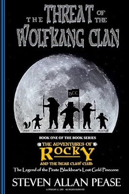The Adventures Of Rocky And The Bear Claw Club: The Legend Of The Pirate Blackbear's Lost Gold Pinecone: The Threat Of The Wolfkang Clan-..