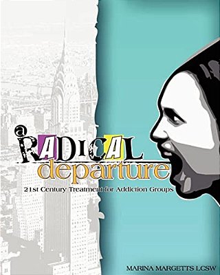 A Radical Departure: 21St Century Treatment For Addiction Groups-..