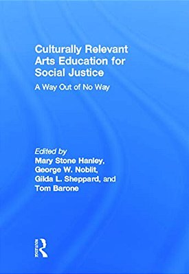 Culturally Relevant Arts Education For Social Justice: A Way Out Of No Way-..