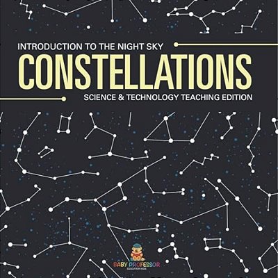 Constellations Introduction To The Night Sky Science & Technology Teaching Edition-..