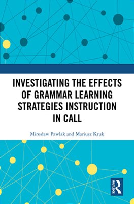 Investigating The Effects Of Grammar Learning Strategies Instruction In Call-..