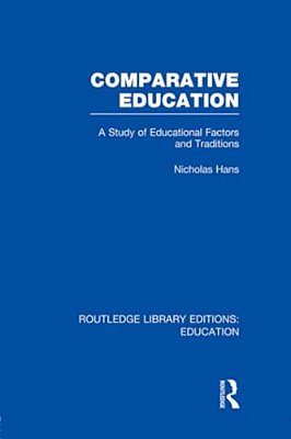 Comparative Education: A Study Of Educational Factors And Traditions-..