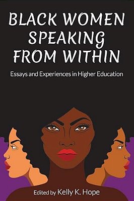 Black Women Speaking From Within: Essays And Experiences In Higher Education-..