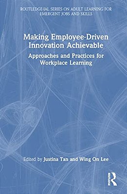 Making Employee-Driven Innovation Achievable: Approaches And Practices For Workplace Learning-..