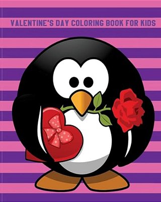 Valentine's Day Coloring Book For Kids: A Kids Coloring Book With Fun, Easy, And Relaxing (Perfect Gift For Boys, Girls And Beginners) (Volume 2)-..