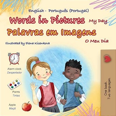 Words In Pictures - My Day (English Portuguese Portugal Bilingual Children's Book)-..