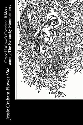 Grace Harlowe's Overland Riders Among The Kentucky Mountaineers-..