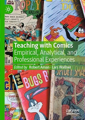 Teaching With Comics: Empirical, Analytical, And Professional Experiences-..