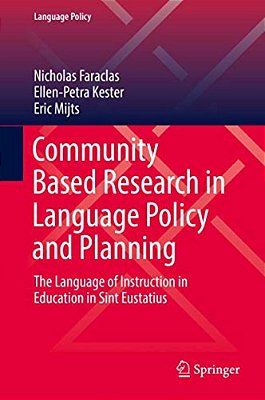 Community Based Research In Language Policy And Planning: The Language Of Instruction In Education In Sint Eustatius-..
