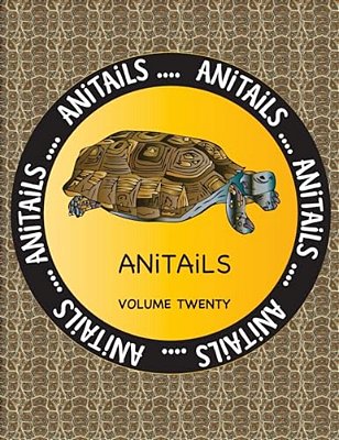 Anitails Volume Twenty: Learn About The Desert Tortoise, Green Aracari, Lion-Tailed Macaque, Thomson's Gazelle, Belted Kingfisher, Rockhopper-..