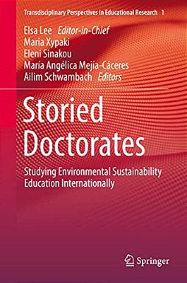 Storied Doctorates: Studying Environmental Sustainability Education Internationally-..