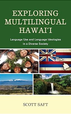 Exploring Multilingual Hawai'I: Language Use And Language Ideologies In A Diverse Society-..