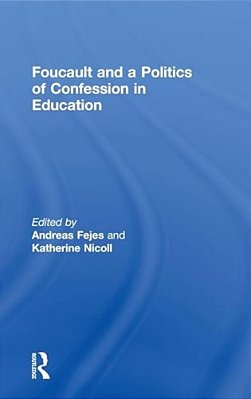 Foucault And A Politics Of Confession In Education-..