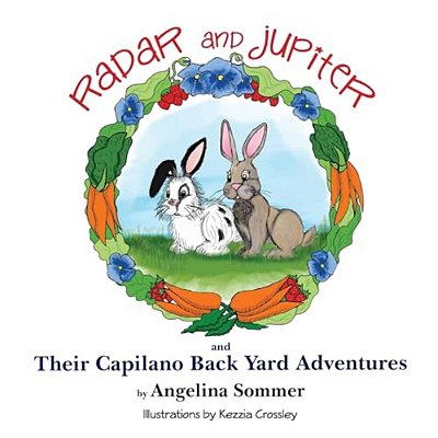 Radar And Jupiter And Their Capilano Back Yard Adventures: A Children's Book About Two Rabbits, Radar And Jupiter-..