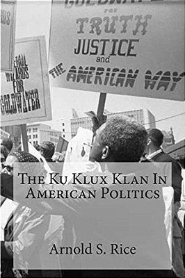 The Ku Klux Klan In American Politics-..
