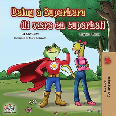 Being A Superhero (English Danish Bilingual Book)-..
