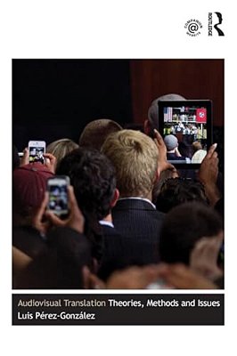 Audiovisual Translation: Theories, Methods And Issues-..